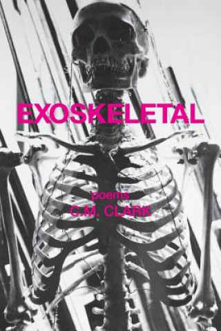 Book Exoskeletal C.M. CLARK