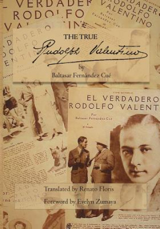Kniha True Rudolph Valentino Baltasar Fernández Cué