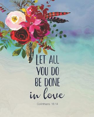 Книга Let All You Do Be Done in Love 1 Corinthians 16: 14 Twin Soul Journals And Notebooks