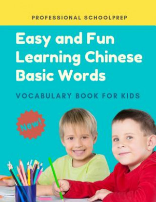 Carte Easy and Fun Learning Chinese Basic Words Vocabulary Book for Kids: New 2019 Standard Course Covers Level 1 Full Basic Mandarin Chinese Vocabulary Fla Professional Schoolprep