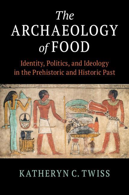 Book Archaeology of Food Katheryn Twiss