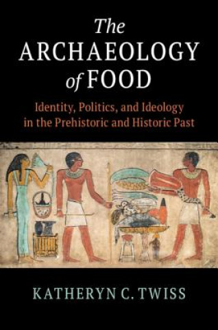 Carte Archaeology of Food Katheryn Twiss