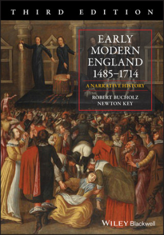 Kniha Early Modern England 1485-1714 - A Narrative History, 3rd Edition Robert Bucholz