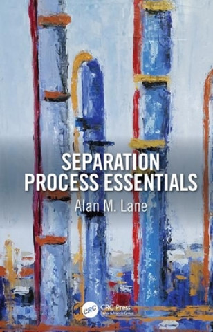 Knjiga Separation Process Essentials Alan M. (The University of Alabama) Lane