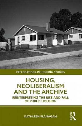 Книга Housing, Neoliberalism and the Archive Kathleen Flanagan