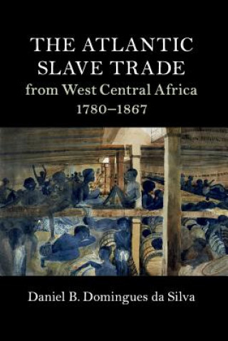 Kniha Atlantic Slave Trade from West Central Africa, 1780-1867 Domingues da Silva