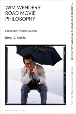 Kniha Wim Wenders's Road Movie Philosophy Arcilla