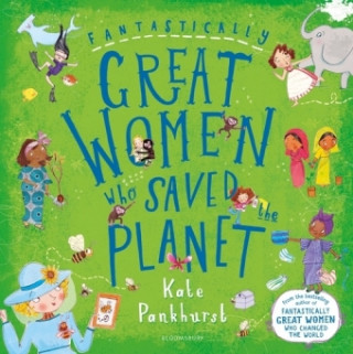 Carte Fantastically Great Women Who Saved the Planet Kate Pankhurst