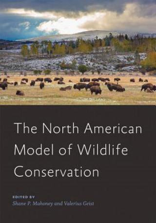 Kniha North American Model of Wildlife Conservation Shane P Mahoney