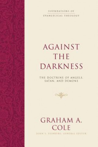 Книга Against the Darkness Graham A. Cole