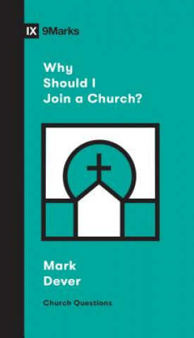 Książka Why Should I Join a Church? Mark Dever