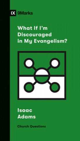 Carte What If I'm Discouraged in My Evangelism? Isaac Adams