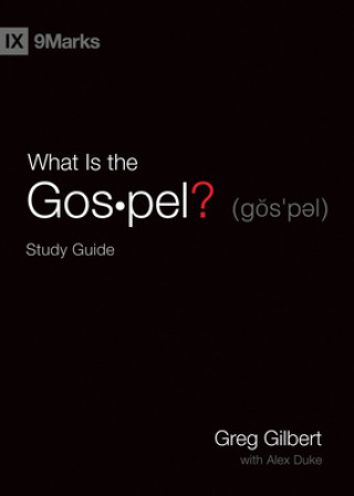 Kniha What Is the Gospel? Study Guide Greg Gilbert