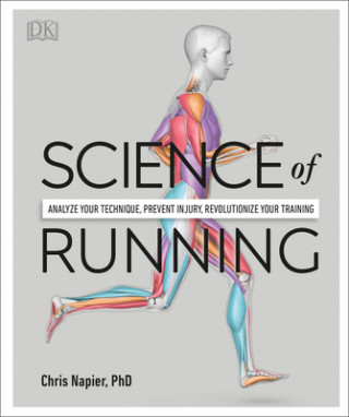 Kniha Science of Running: Analyze Your Technique, Prevent Injury, Revolutionize Your Training Chris Napier