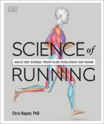Könyv Science of Running: Analyze Your Technique, Prevent Injury, Revolutionize Your Training Chris Napier
