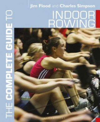 Livre Complete Guide to Indoor Rowing Jim Flood