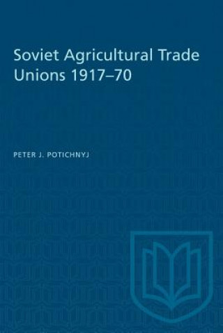 Carte Soviet Agricultural Trade Unions 1917-70 PETER J. POTICHNYJ