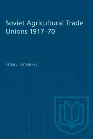 Książka Soviet Agricultural Trade Unions 1917-70 PETER J. POTICHNYJ