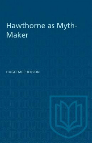Carte Hawthorne as Myth-Maker HUGO MCPHERSON