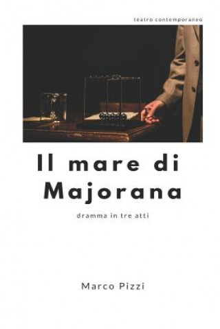 Kniha Il mare di Majorana: dramma teatrale in tre atti Marco Pizzi