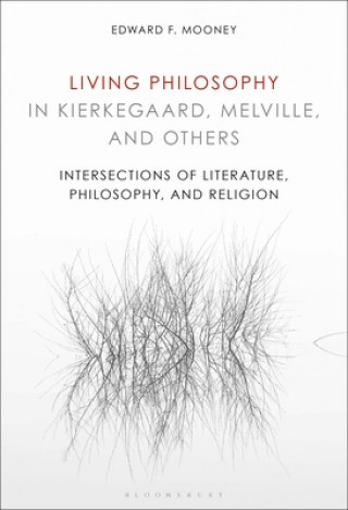 Carte Living Philosophy in Kierkegaard, Melville, and Others Mooney
