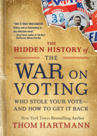 Kniha Hidden History of the War on Voting Thom Hartmann