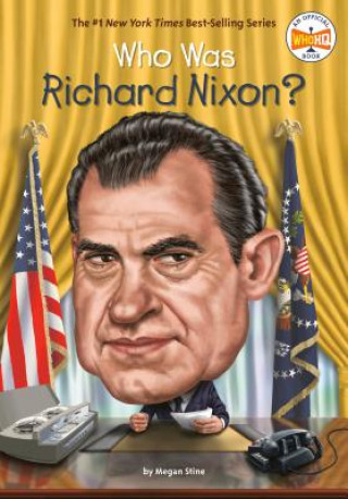 Kniha Who Was Richard Nixon? Megan Stine