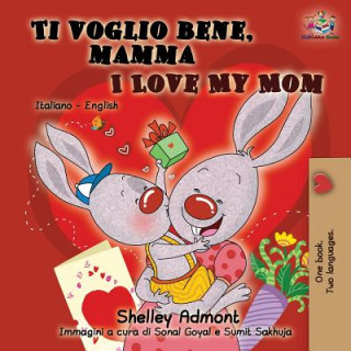Könyv Ti voglio bene, mamma I Love My Mom Shelley Admont