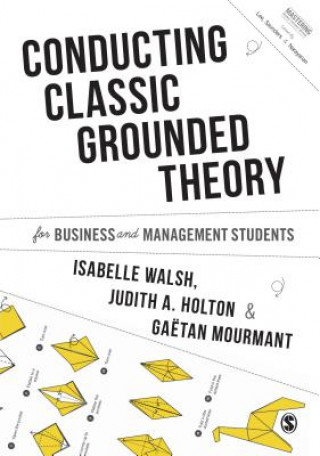 Kniha Conducting Classic Grounded Theory for Business and Management Students Isabelle Walsh