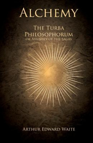 Carte Alchemy - The Turba Philosophorum or Assembly of the Sagas ARTHUR EDWARD WAITE