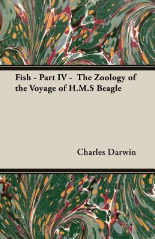 Könyv Fish - Part IV - The Zoology of the Voyage of H.M.S Beagle Charles Darwin