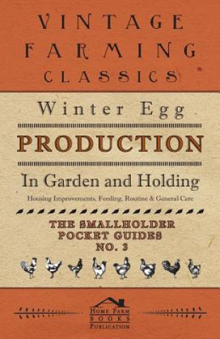 Carte Winter Egg Production - In Garden and Holding - Housing Improvements, Feeding, Routine & General Care - The Smallholder Pocket Guides - No. 3 HOME FARM BOOKS