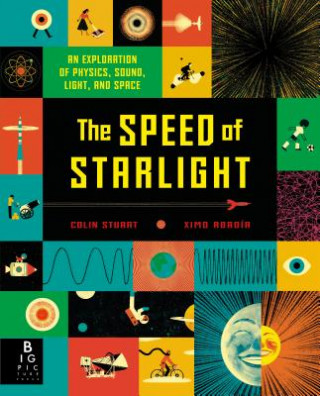 Könyv The Speed of Starlight: An Exploration of Physics, Sound, Light, and Space Colin Stuart