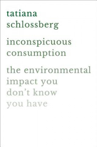Kniha Inconspicuous Consumption Tatiana Schlossberg