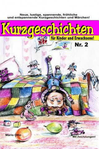 Kniha Kurzgeschichten für Kinder und Erwachsene Nr.2: Lustige, spannende, gruselige, unheimliche, fröhliche und entspannende Kurzgeschichten und Märchen! Mario Otto