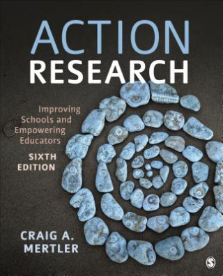 Kniha Action Research: Improving Schools and Empowering Educators Craig A. Mertler