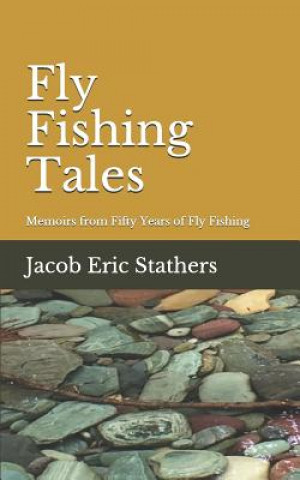 Książka Fly Fishing Tales Jacob Eric Stathers