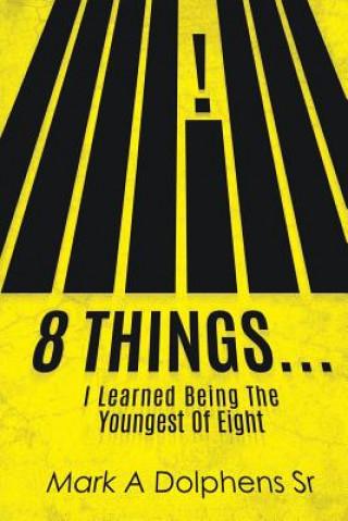 Knjiga 8 Things... MARK A DOLPHENS SR