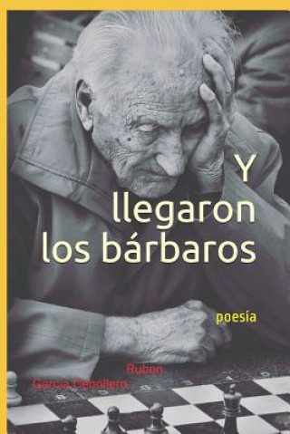 Kniha Y llegaron los bárbaros: poesía Ruben Garcia Cebollero