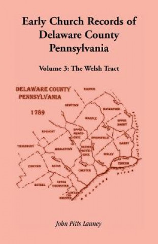 Könyv Early Church Records of Delaware County, Pennsylvania, Volume 3 JOHN PITTS LAUNEY