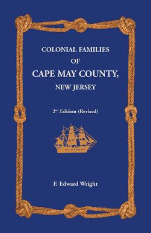 Carte Colonial Families of Cape May County, New Jersey 2nd Edition (Revised) F. Edward Wright