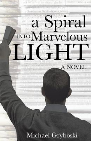Book Spiral Into Marvelous Light Michael Gryboski