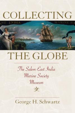 Könyv Collecting the Globe George H. Schwartz
