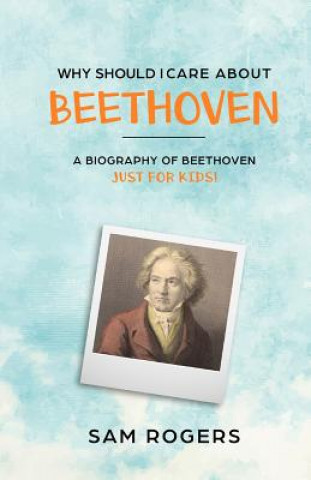 Knjiga Why Should I Care About Beethoven SAM ROGERS