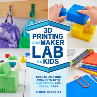 Książka 3D Printing and Maker Lab for Kids Eldrid Sequeira