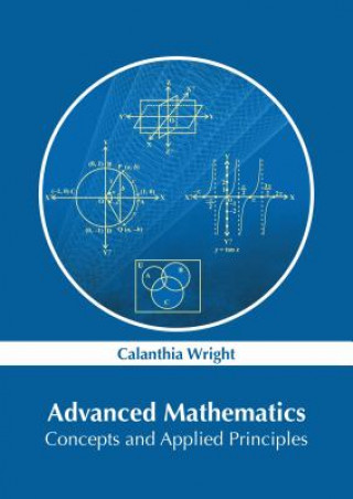Carte Advanced Mathematics: Concepts and Applied Principles Calanthia Wright