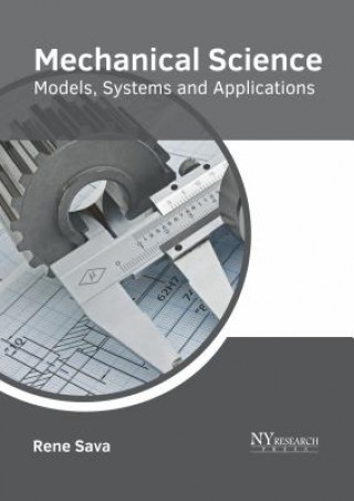 Könyv Mechanical Science: Models, Systems and Applications Rene Sava