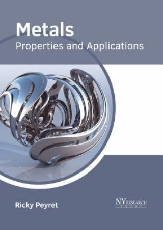 Knjiga Metals: Properties and Applications Ricky Peyret