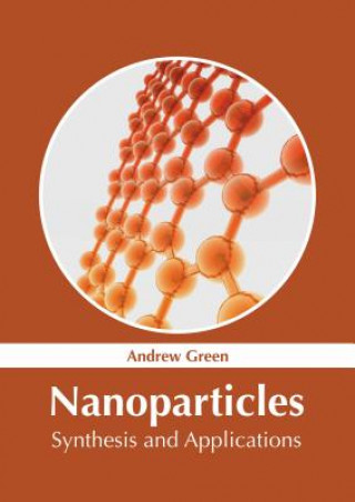 Buch Nanoparticles: Synthesis and Applications Andrew Green