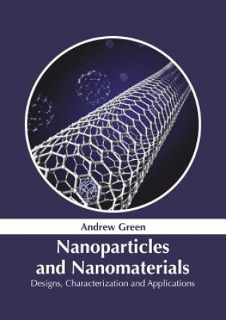 Knjiga Nanoparticles and Nanomaterials: Designs, Characterization and Applications Andrew Green